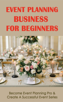 Event Planning Business For Beginners