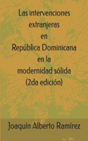 Las intervenciones extranjeras en República Dominicana en la modernidad sólida