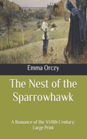 The Nest of the Sparrowhawk: A Romance of the XVIIth Century: Large Print