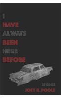 I Have Always Been Here Before
