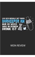 Leg dich niemals mit einem Barkeeper an, nur er weiss, was in deinem Drink ist. - Wein Review: Bewerte deine Lieblingsflasche und vergesse niemehr den Namen oder den Jahrgang!