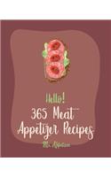 Hello! 365 Meat Appetizer Recipes