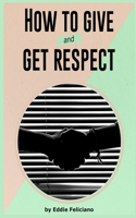 How to Give and Get Respect