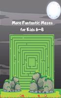 More Funtastic Mazes for Kids 6-8
