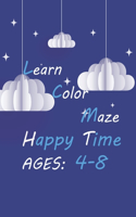 Learn Color Maze Happy Times, Ages: 4-8: clouds hardcover coloring book for kids 4-8 years, learning and amuse in the same time, girls and boys, free time