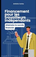 Financement pour les travailleurs indépendants: Atteindre le succès financier(Master En Finance)