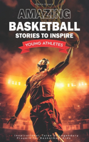 Amazing Basketball Stories to Inspire Young Athletes