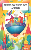 Mundo Colorido DOS Animais: Livro infantil com imagens para colorir
