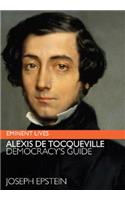 Alexis De Tocqueville: Democracy's Guide