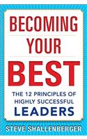 Becoming Your Best: The 12 Principles of Highly Successful Leaders