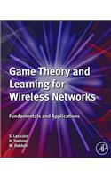 Game Theory and Learning for Wireless Networks