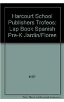 Harcourt School Publishers Trofeos: Lap Book Spanish Pre-K Jardin/Flores: Lap Book Spanish Pre-K Jardin/Flores