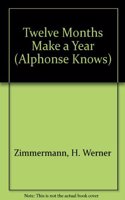 Alphonse Knows...Twelve Months Make a Year