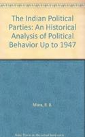 The Indian Political Parties: An Historical Analysis of Political Behaviour Up to 1947