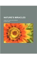Nature's Miracles (Volume 1); Familiar Talks on Science