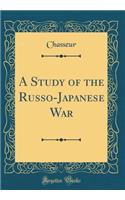 A Study of the Russo-Japanese War (Classic Reprint)