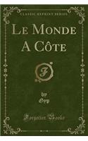 Le Monde a Côte (Classic Reprint)