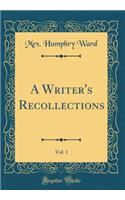 A Writer's Recollections, Vol. 1 (Classic Reprint)