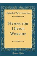 Hymns for Divine Worship (Classic Reprint)