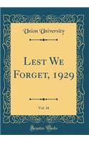 Lest We Forget, 1929, Vol. 16 (Classic Reprint)