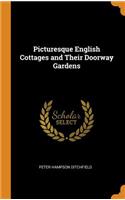 Picturesque English Cottages and Their Doorway Gardens