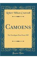 Camoens: The Newdigate Prize Poem 1907 (Classic Reprint): The Newdigate Prize Poem 1907 (Classic Reprint)