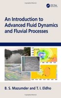 An Introduction to Advanced Fluid Dynamics and Fluvial Processes
