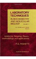 Isoelectric Focusing: Theory, Methodology and Application: Volume 11(Volume 11 Laboratory Techniques in Biochemistry and Molecular Biology)