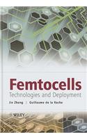 Femtocells: Technologies and Deployment