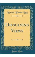 Dissolving Views (Classic Reprint)