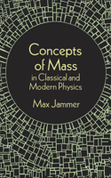 Concepts of Mass in Classical and Modern Physics: In Classical and Modern Physics
