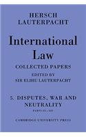 International Law: Volume 5, Disputes, War and Neutrality, Parts IX-XIV