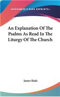 An Explanation Of The Psalms As Read In The Liturgy Of The Church