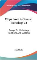 Chips From A German Workshop V2: Essays On Mythology, Traditions And Customs