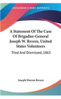 Statement Of The Case Of Brigadier-General Joseph W. Revere, United States Volunteers