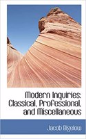 Modern Inquiries: Classical, Professional, and Miscellaneous