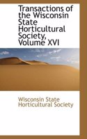 Transactions of the Wisconsin State Horticultural Society, Volume XVI