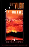 Twilight of the Fall: And The Choice of Paths