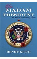 Yes, Madam President