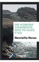 The Workers' Conference: How to Make It Go