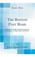 The Boston Post Road: Programme of Fifth Annual Architectural Competition on Pages Fifteen and Sixteen (Classic Reprint)