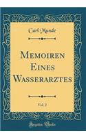 Memoiren Eines Wasserarztes, Vol. 2 (Classic Reprint)