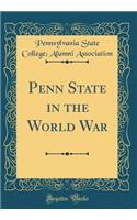 Penn State in the World War (Classic Reprint)