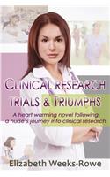 Clinical Research Trials and Triumphs