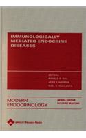 Immunologically Mediated Endocrine Diseases (Modern Endocrinology Series)