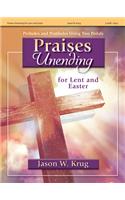 Praises Unending for Lent and Easter