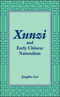 Xunzi and Early Chinese Naturalism