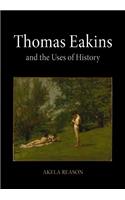 Thomas Eakins and the Uses of History
