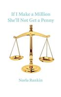 If I Make a Million She'll Not Get a Penny