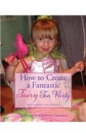 How to Create a Fantastic Fairy Tea Party (With Hardly Any Cooking)